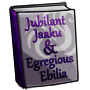 Jubilant Jaaku and Egregious Ebilia