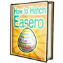 How to Hatch an Easero Egg