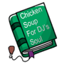Chicken Soup for DJs Soul